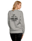 I AM A DOC! Premium Unisex Sweatshirt